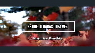 Lo Harás Otra Vez  Con Letras Do It Again  Elevation Worship [upl. by Wichman]