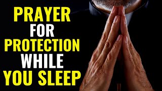 PRAYER FOR PROTECTION WHILE YOU SLEEP  PRAYER FOR PROTECTION FROM EVIL WHILE SLEEPING [upl. by Philana394]