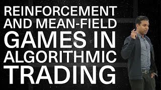 Reinforcement and meanfield games in algorithmic trading  Sebastian Jaimungal [upl. by Gnouv]