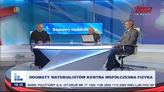 Rozmowy niedokończone Dogmaty materialistów kontra współczesna fizyka [upl. by Llekcm]