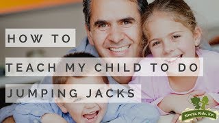 How Do I Teach My Child To Perform Jumping Jacks  Kinetic Kids Inc [upl. by Vito408]