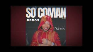 Bbros  so coman remix [upl. by Eade930]