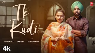 IK KUDI Official Video  SATBIR AUJLA  Latest Punjabi Songs 2024  TSeries [upl. by Yatnwahs479]