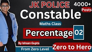 Percentage Basic Questions Part 2 JK Police Constable Classes by Ishaan Gupta  From Zero Level [upl. by Boycie]