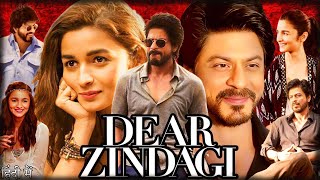 Dear Zindagi Full Movie  Shah Rukh Khan  Alia Bhatt  Kunal Kapoor  Angad Bedi  Review amp Facts [upl. by Bluma]