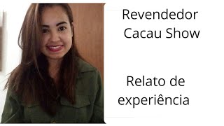 Revendedor Cacau Show  Vale a pena Minha experiência [upl. by Ferde]