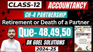 Q48  Q49  Q50  CH4 RETIREMENT OR DEATH OF A PARTNER  CLASS 12 ACCOUNTS  DK GOELPARTNERSHIP [upl. by Reinhold937]