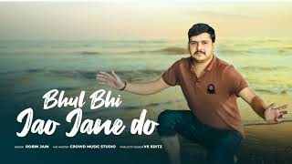 bhul bhi jao jane do  Singer Robin jain  Cover song 2024 [upl. by Rauch713]