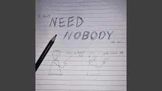 Need Nobody [upl. by Eniamraj64]