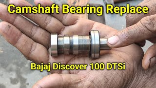 Camshaft Bearing Replace Bajaj Discover 100 DTSi [upl. by Wayne]