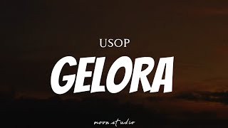 USOP  Gelora  Lyrics [upl. by Soalokcin]