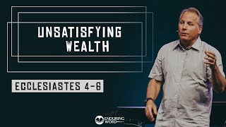 Ecclesiastes 46  Unsatisfying Wealth [upl. by Goodden]