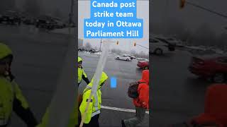 Canada Post strike team today in Ottawa Parliament Hill [upl. by Akinihs]