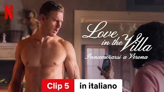 Love in the Villa  Innamorarsi a Verona Clip 5  Trailer in italiano  Netflix [upl. by Nale543]