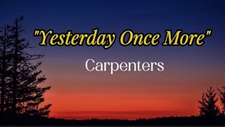 YESTERDAY ONCE MORE LYRICS  Carpenters [upl. by Ravert140]