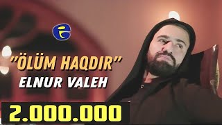 Elnur Valeh  Olum Haqdir  Official Video  © 2019 [upl. by Latt206]