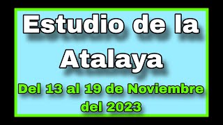 Estudio de La Atalaya de esta semana ✅ atalaya del 13 al 19 de Noviembre 2023 [upl. by Pollard]