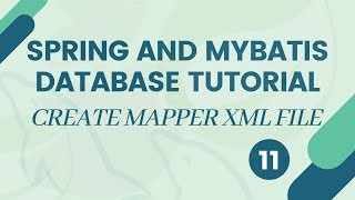 Spring MVC and MyBatisiBatis Database Tutorial  Create mapper XML file  11 [upl. by Baumann664]