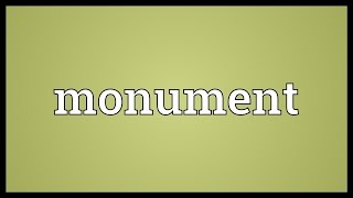 Monument Meaning [upl. by Ocisnarf]