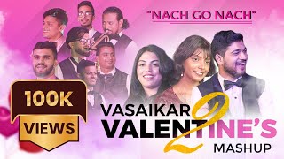 Vasaikar Valentines Mashup 2  Nach Go Nach  Ft JoSho Music [upl. by Lull]