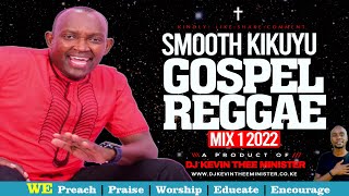 Kikuyu Gospel Reggae Worship Video Mix 1 2022  Dj Kevin Thee Minister [upl. by Bryana]