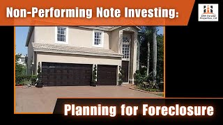 Mastering NonPerforming Note Investing Strategies for Foreclosure Success [upl. by Eniamart]