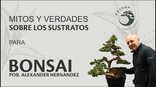 MITOS Y VERDADES SOBRE EL SUSTRATO PARA BONSAI [upl. by Ennayd216]