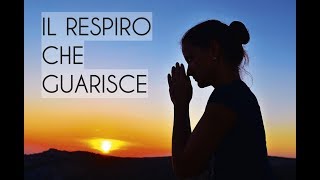 Meditazione Guidata Italiano  Il Respiro Che Guarisce [upl. by Dirk]