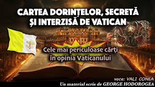 Cartea dorintelor secreta si interzisa de Vatican Cele mai periculoase carti in opinia Vaticanului [upl. by Arolf258]