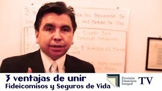 3 ventajas de unir los beneficios de Fideicomisos y Seguros de Vida Con Eloy López [upl. by Melas]