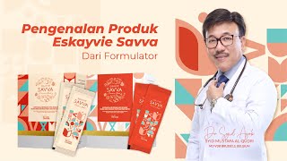 Pengenalan Produk Eskayvie Savva Dari Formulator  Dr Syid Ayob AlQudri [upl. by Medlin]