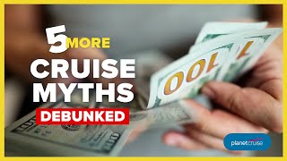 5 More Cruise Myths Debunked  Planet Cruise [upl. by Ime298]