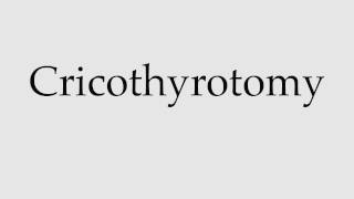 How to Pronounce Cricothyrotomy [upl. by Ybreh]