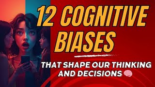 12 Cognitive Biases That Shape Our Thinking and Decisions [upl. by Hewie141]