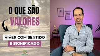 O que são VALORES Viver com Mais Sentido  Terapia de Aceitação e Compromisso [upl. by Vidda]