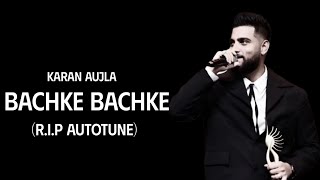 Karan Aujla RIP Autotune Bachke Bachke Live Singing  Karan Aujla New Song  Karan Aujla [upl. by Aidnyc]