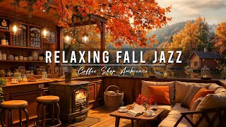 Smooth Fall Jazz Music at Cozy Coffee Shop Ambience 🍂 Jazz Relaxing Music amp Crackling Fireplace [upl. by Ervin]