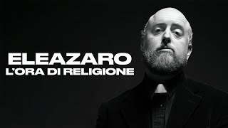 ELEAZARO  LOra di Religione [upl. by Paley]