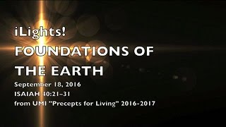 iLights 160918  Foundations of the Earth Isaiah 40 [upl. by Yssak]