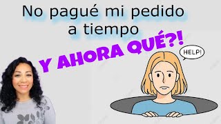 Qué pasa si no pago a tiempo mi pedido [upl. by Atidnan]