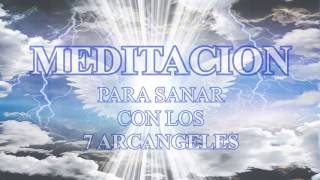 MEDITACION PARA SANAR CON LOS 7 ARCANGELES [upl. by Zetrom]