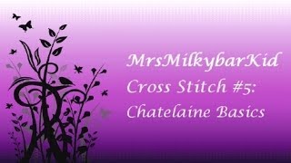 Cross Stitch 5 Chatelaine Basics [upl. by Aicilef129]