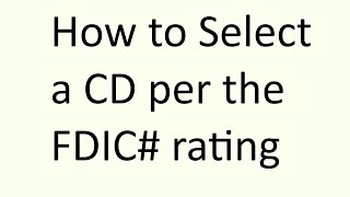 How to Select a CD per the Bank FDIC rating [upl. by Remus27]