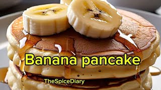 Pancake Banana pancake 🥞 Breakfast Recipe TheSpiceDiary [upl. by Best]