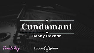 Cundamani  Denny Caknan KARAOKE PIANO  FEMALE KEY [upl. by Lemmy]