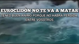 EUROCLIDÓN NO TE VA A MATARTENED BUEN ÁNIMO PORQUE NO HABRÁ PERDIDA🙏🏼 Mensaje De Dios Para Ti [upl. by Ever]