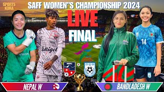 NEPAL WOMEN VS BANGLADESH WOMEN FINAL  SAFF WOMENS FOOTBALL CHAMPIONSHIP 2024  LIVE STREAMING [upl. by Noled]