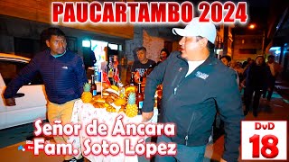 🟢✨ Señor de Áncara 2024  PAUCARTAMBO FAM SOTO LOPEZ  DVD 18 [upl. by Vivyanne]