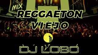 DJ LOBO MIX REGGAETON VIEJO Old School  Daddy Yankee Plan B Don Omar Calle 13 DJ LOBO RD [upl. by Ynaffi417]