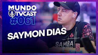 MundoTV Cast 61  Saymon Dias [upl. by Audras956]